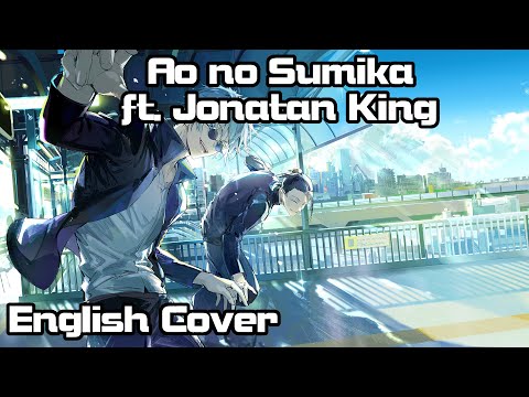 【Rage ft. @JonatanKing 】Ao no Sumika (Jujutsu Kaisen) Full English Cover