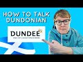 Understanding the DUNDONIAN DIALECT || How to talk with a Scottish accent (Youtube tutorial) #DUNDEE