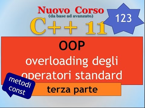 Nuovo Corso C++11 ITA 123: OOP - overloading degli operatori standard, terza parte