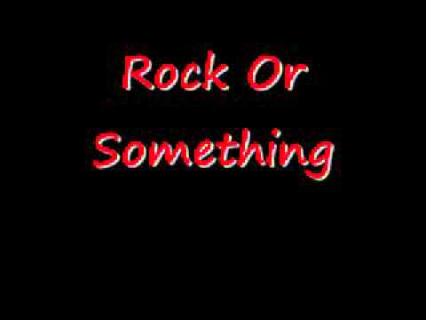 Rock Or Something