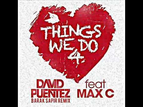 David Puentez ft. Max C - Things We Do 4 Love (Barak Sapir Remix ) * Promo *