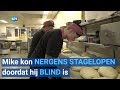Mike (16) is bijna blind en wil bakker worden