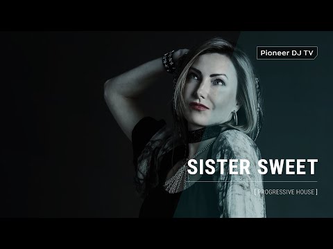 SISTER SWEET [ progressive house ] @ Pioneer DJ TV