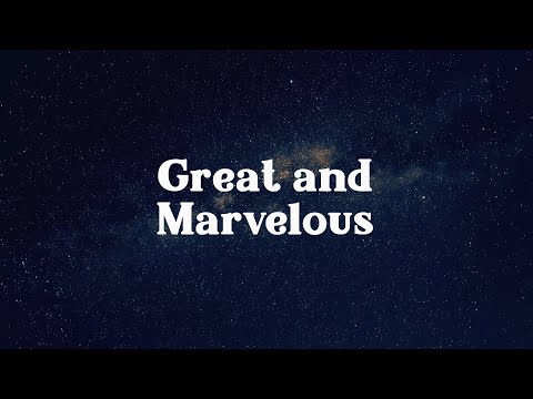 Great and Marvelous