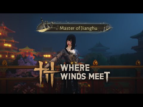 How To Get Master of Jianghu Title in Where Winds Meet