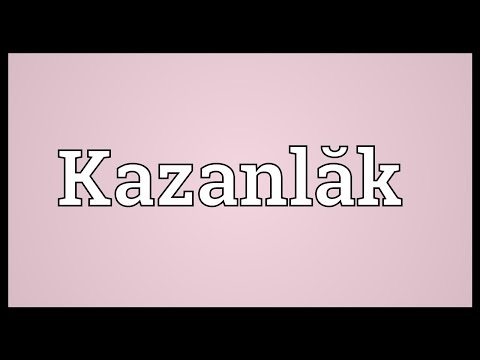 Kazanlăk Meaning