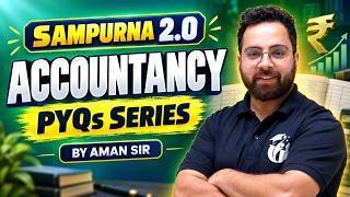 02. Sampurna 2.0 Accountancy PYQs Series 🔥 | Most Important Previous Year Questions | Aman Sir