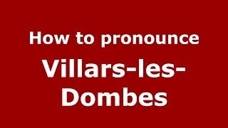 How to pronounce Villars-Les-Dombes