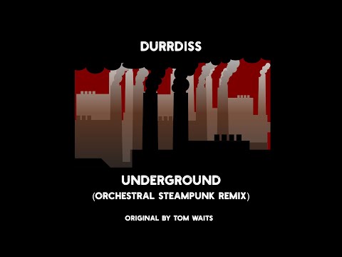 Underground (Orchestral Steampunk Remix) (Orchestra, Steampunk, Industry)