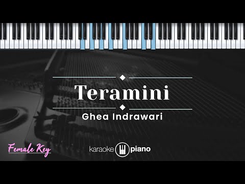 Teramini - Ghea Indrawari (KARAOKE PIANO - FEMALE KEY)