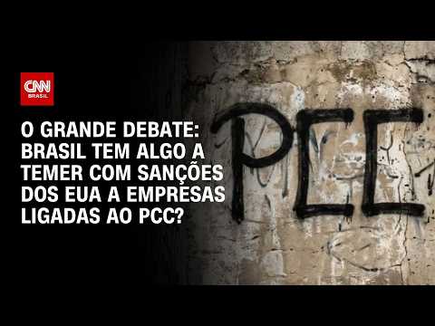 PCC: Brasil tem algo a temer com sanções dos EUA a empresas? | O GRANDE DEBATE