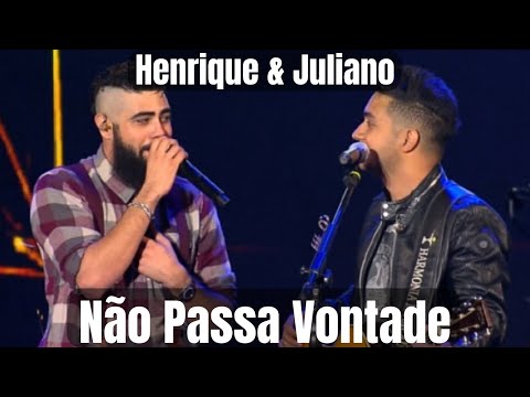 Não Passa Vontade - Henrique & Juliano
