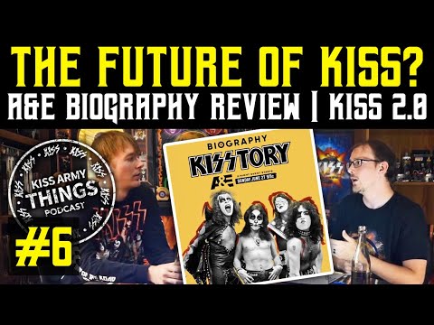 KISS Army Things Podcast Ep. 6: The Future of KISS? | A&E Biography Review | KISS 2.0 & Beyond