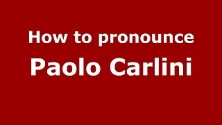 How to pronounce Paolo Carlini