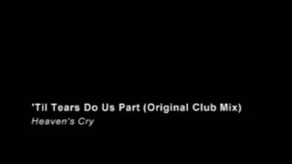 Heaven's Cry - Til Tears Do Us Part - Original Club Mix
