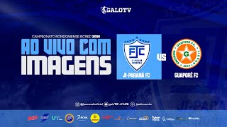 AO VIVO: JI-PARANÁ X GUAPORÉ | CAMPEONATO RONDONIENSE SICRED 2026 | 1ª RODADA