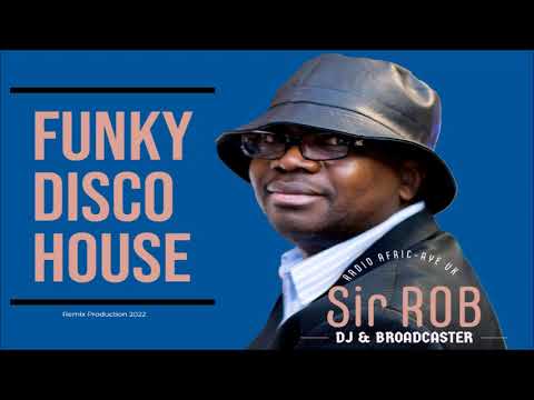 Funky - Disco - House. Dj & Broadcaster " Sir Rob ".