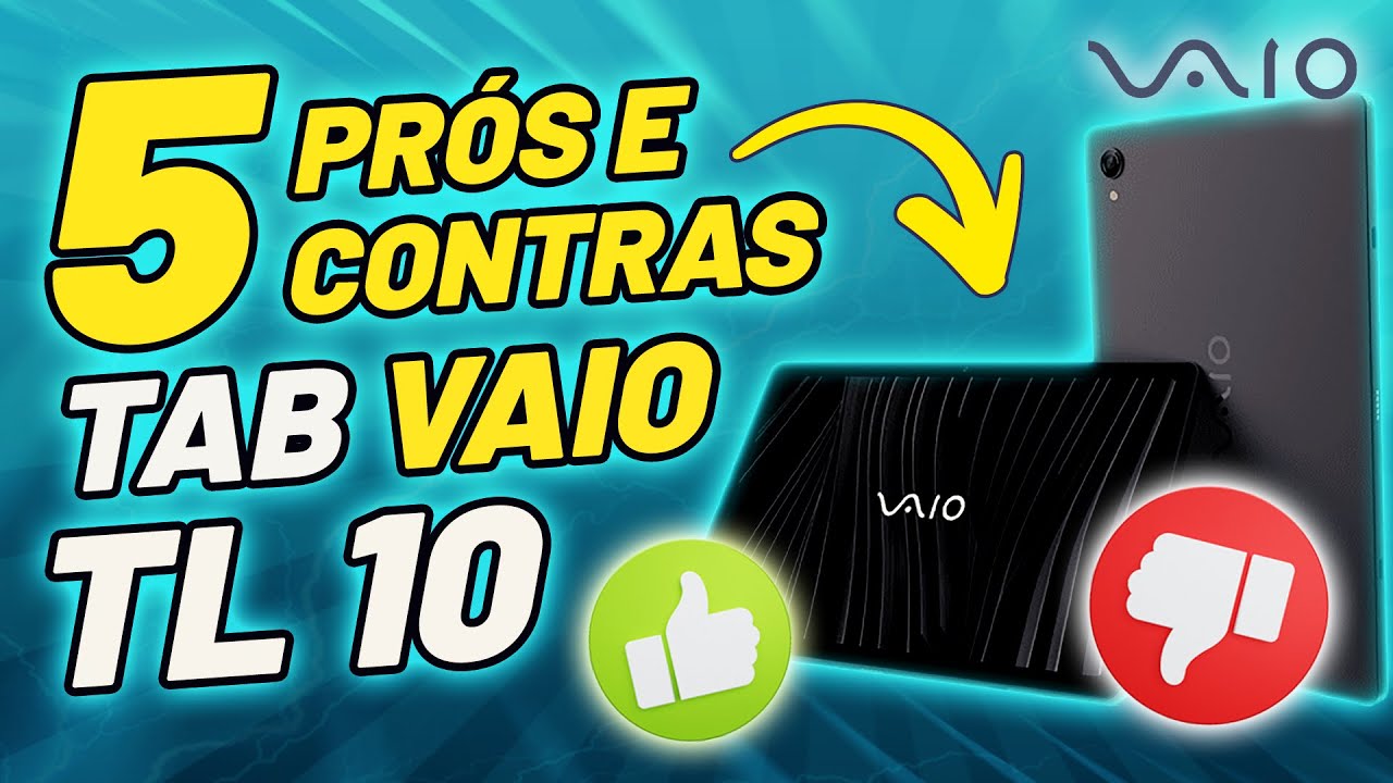 Prós e Contras do Vaio TL10: Os 5 Motivos para se Apaixonar por esse Tablet! 😍 (ou Evita-lo) 😥