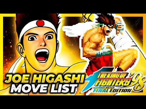 JOE HIGASHI MOVE LIST - The King of Fighters '98 Ultimate Match Final Edition (KOF98UMFE)