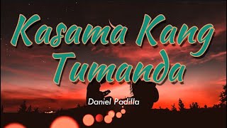 Kasama Kang Tumanda Lyric Video || Daniel Padilla