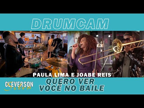 Cleverson Silva - Quero Ver Você No Baile, com Paula Lima Reis | Drum Cam