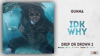 Gunna - Idk Why (Drip or Drown 2)