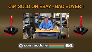 Commodore 64 sold on eBay - BAD BUYER ALERT !