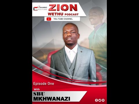 Zion Wethu Podcast || Sbu Mkhwanazi || Zion Ministries || Zion Leaders || Zion Problems ||