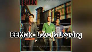 BBMak - Love Is Leaving (Audio)