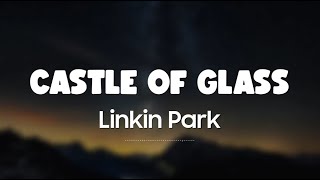 Linkin Park - CASTLE OF GLASS (Lyrics + Vietsub)