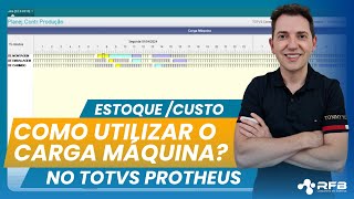 Como Utilizar o Carga Máquina no TOTVS Protheus?