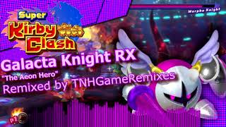 『Super Kirby Clash REMIX』 The Aeon Hero: Galacta Knight RX [Boss Raid]