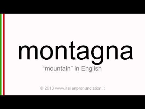 Italian pronunciation of montagna, mountain