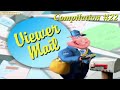 Viewer Mail Compilation 22
