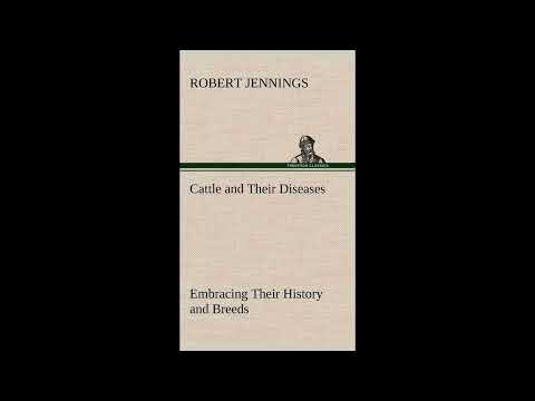 Cattle and Their Diseases Embracing Their History and Breeds, Crossing and Breeding,- Full Audiobook by Unknown — free full audiobook