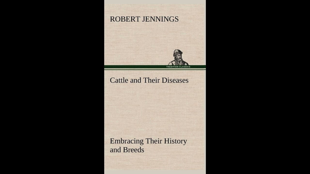 Cattle and Their Diseases Embracing Their History and Breeds, Crossing and Breeding,- Full Audiobook
