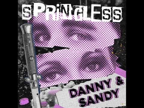 Springless - Danny & Sandy