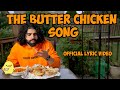 The Butter Chicken Song (Official Lyric Video) - Pushpek Sidhu