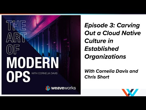 Carving Out a Cloud Native Culture in Established Organizations with Chris Short & Cornelia Davis