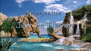 Imagination Just An Illusion (lyrics)