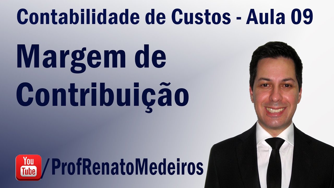 Contabilidade de Custos - Aula 09 (Margem de Contribuição)