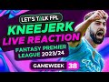FPL KNEEJERK GAMEWEEK 38 | LIVE REACTION Q&A | Fantasy Premier League Tips 2023/24