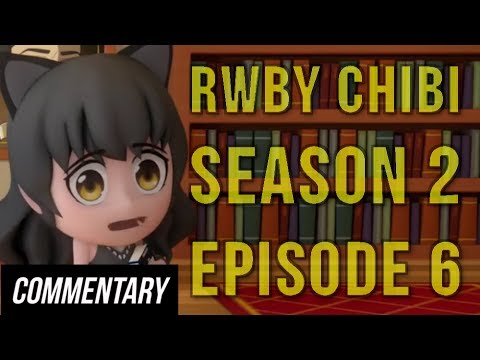 [Blind Commentary] RWBY Chibi Season 2, Episode 6 - Super Besties
