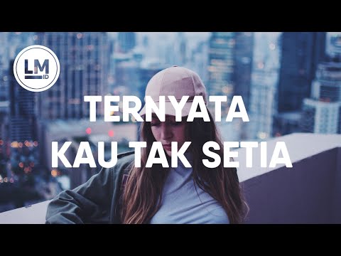 🎵 D'cozt - Ternyata Kau Tak Setia [Lirik]