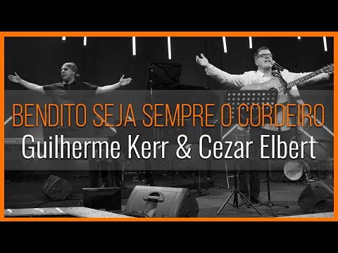 Tributo a Jorge Rehder - Bendito seja sempre o Cordeiro - Guilherme Kerr e Cezar Elbert
