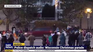 Police scanner dispatch audio as car drives through parade in Waukesha, Wisconsin