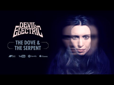 Devil Electric - 'The Dove & The Serpent' (Official Video)