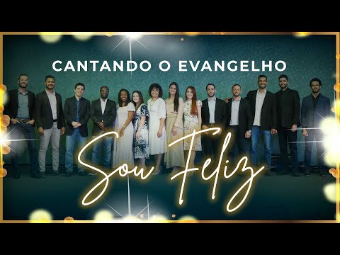 CANTANDO O EVANGELHO - Sou Feliz com Jesus
