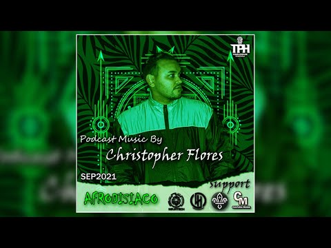 TECH HOUSE VENEZUELA MIX 2021 - Christopher Flores - PODCAST: AFRODISIACO #003