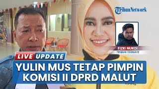 Polemik di DPRD Selesai, Yulin Mus Tetap Jabat Ketua Komisi II Maluku Utara